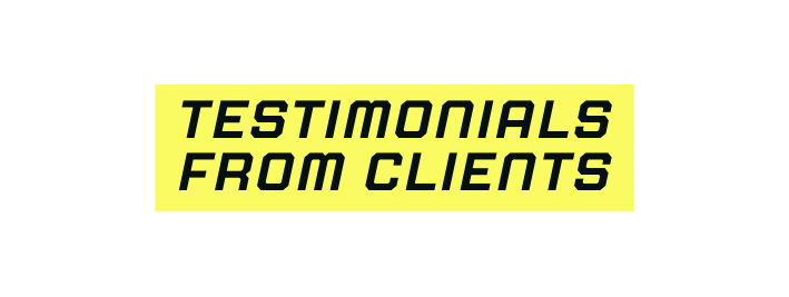 Testimonials from CLIENTS